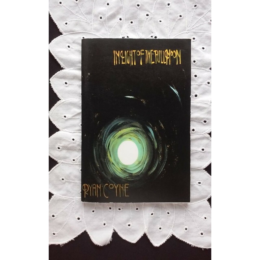 In Light of The Full Moon by Ryan Coyne 2010 Trade Paperback First Edition